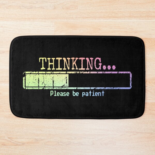 Item preview, Thinking Please Be Patient Funny Humor Gift for Men designed and sold by ScienceCorner.