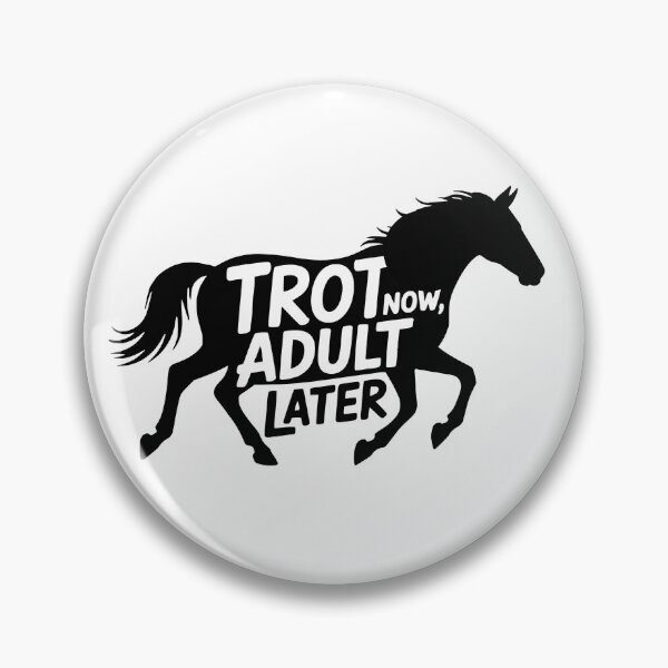 Item preview, Trot Now Adult Later Funny Horse Lover designed and sold by baginiak.