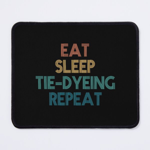 Item preview, Eat Sleep Tie-Dyeing Repeat - Gift For Tie-Dyeing Fans designed and sold by kindxinn.