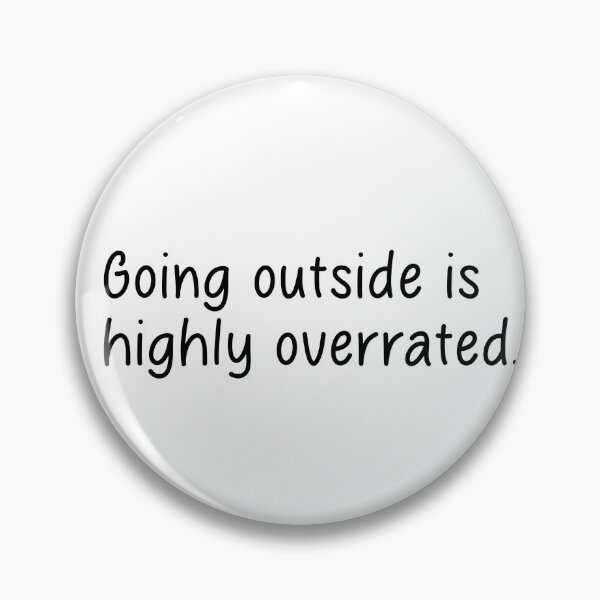 Item preview, Going Outside is Highly Overrated  designed and sold by designing01Ar3.