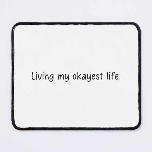 Item preview, living my okayest life designed and sold by designing01Ar3.