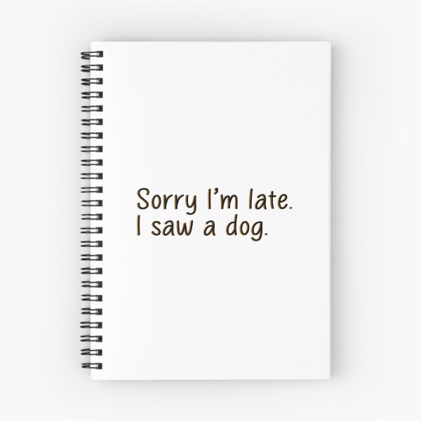 Item preview, sorry i am late i saw a dog  designed and sold by designing01Ar3.