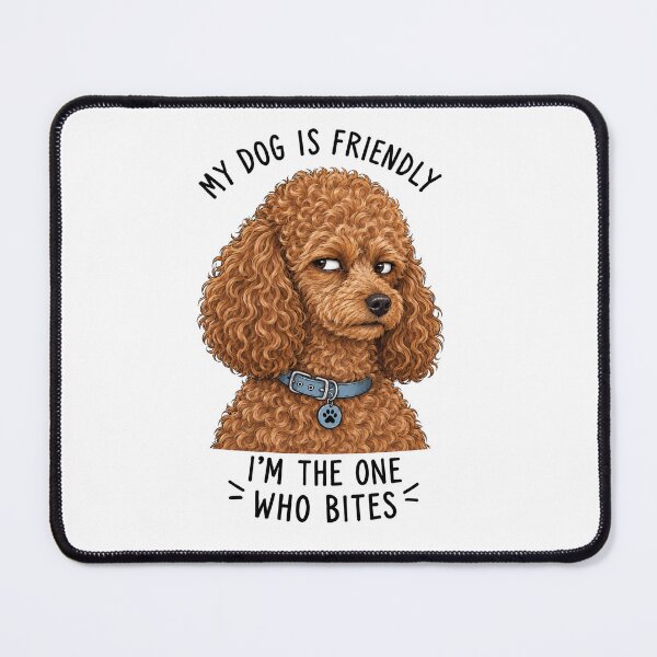 Item preview, My Dog Is Friendly Im The One Who Bites Poodle designed and sold by SayMaria.