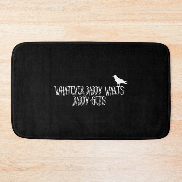 Item preview, Whatever Daddy Wants Daddy Gets designed and sold by ShiraHurtt.