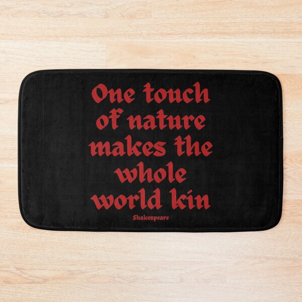 Item preview, One touch of nature makes the whole world kin designed and sold by jamesgerardking.