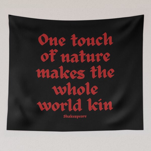 Item preview, One touch of nature makes the whole world kin designed and sold by jamesgerardking.
