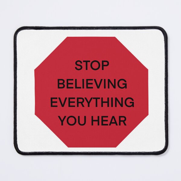 Item preview, Stop Believing Everything You Hear designed and sold by MayCartPrintArt.