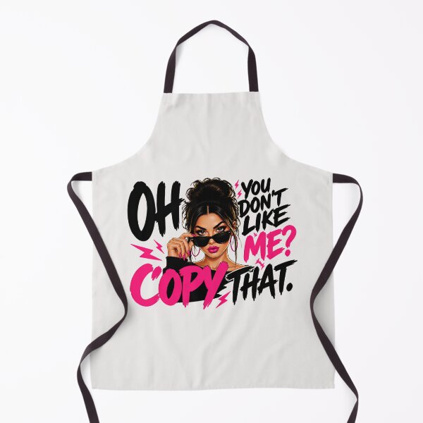 Item preview, Oh You Don't Like Me Copy That designed and sold by TshirtsOnline-.