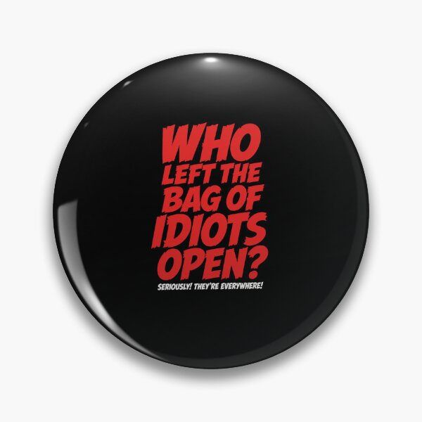 Item preview, Who Left The Bag of Idiots Open Funny Political Humor designed and sold by anapldv.