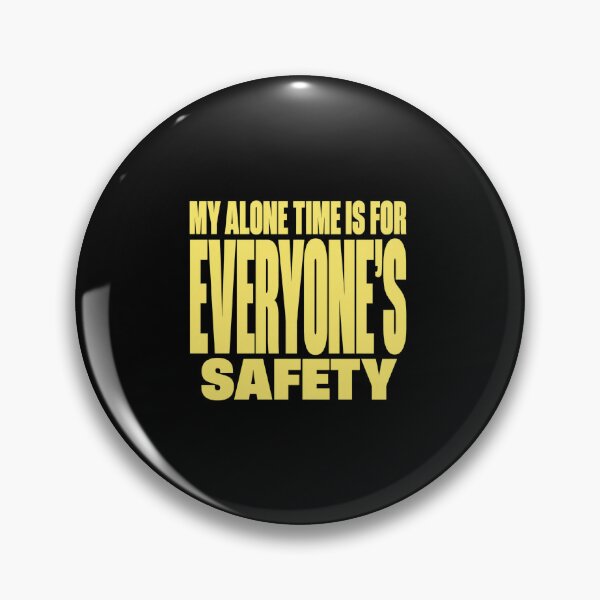 Item preview, alone My Alone Time Is For Everyone's Safety Quote designed and sold by anapldv.