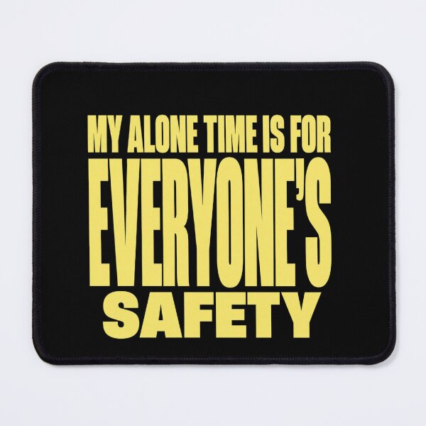 Item preview, alone My Alone Time Is For Everyone's Safety Quote designed and sold by anapldv.