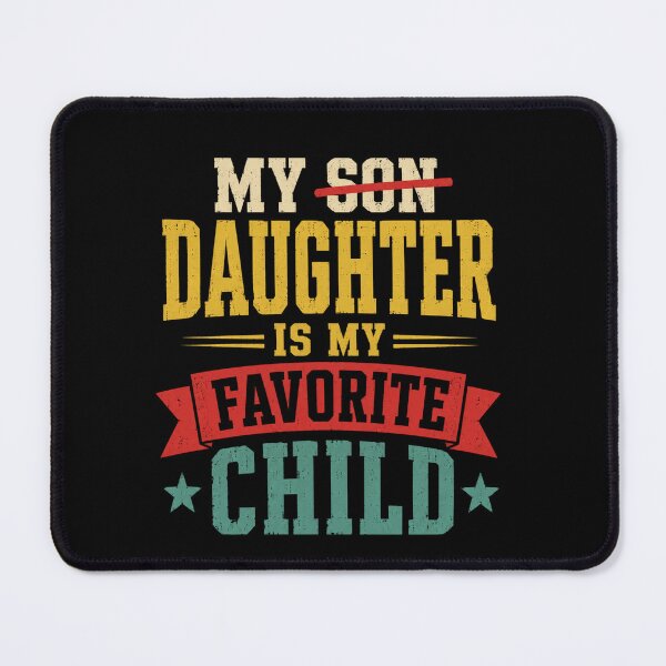 Item preview, Daughter Is My Favorite Child Funny Family Quote designed and sold by anapldv.