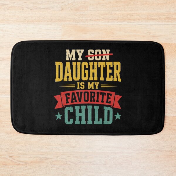 Item preview, Daughter Is My Favorite Child Funny Family Quote designed and sold by anapldv.