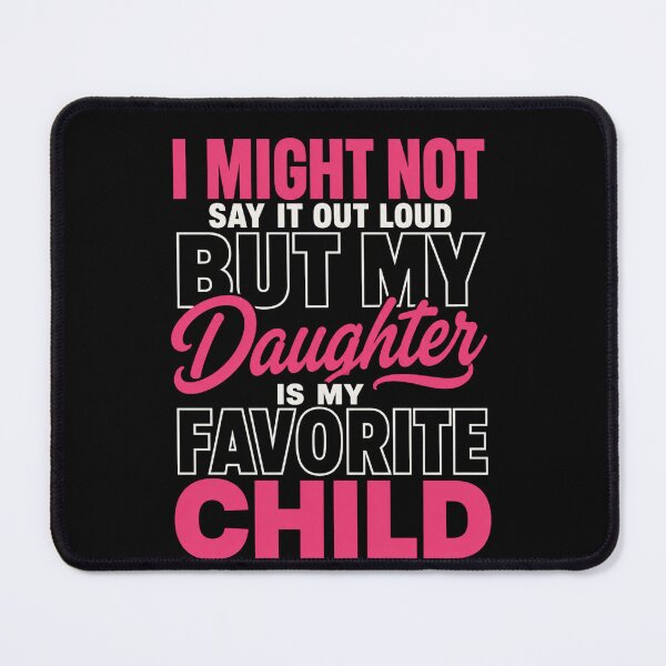Item preview, daughter I Might Not Say It Out Loud But My Favorite Child designed and sold by anapldv.