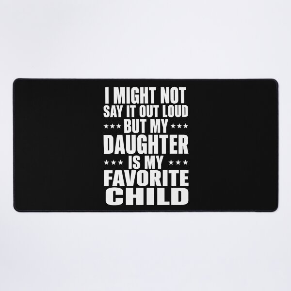 Item preview, Favorite Child Funny Daughter Quote for Proud Parents designed and sold by anapldv.