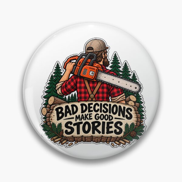 Item preview, Bad Decisions Make Good Stories Funny Lumberjack Chainsaw designed and sold by trippinimages.