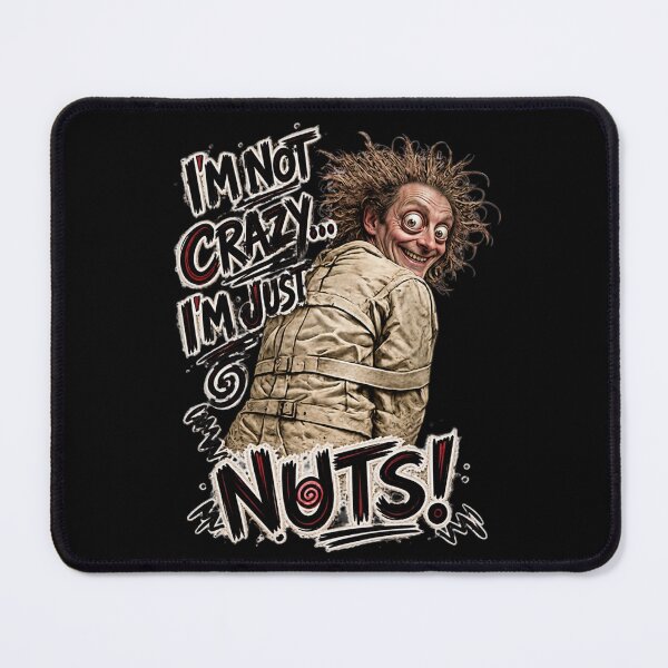 Item preview, I’m Not Crazy… I’m Just Nuts! – Funny Crazy Humor designed and sold by Classic Chaos Creations.