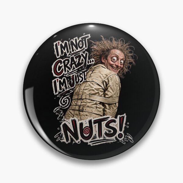 Item preview, I’m Not Crazy… I’m Just Nuts! – Funny Crazy Humor designed and sold by Classic Chaos Creations.