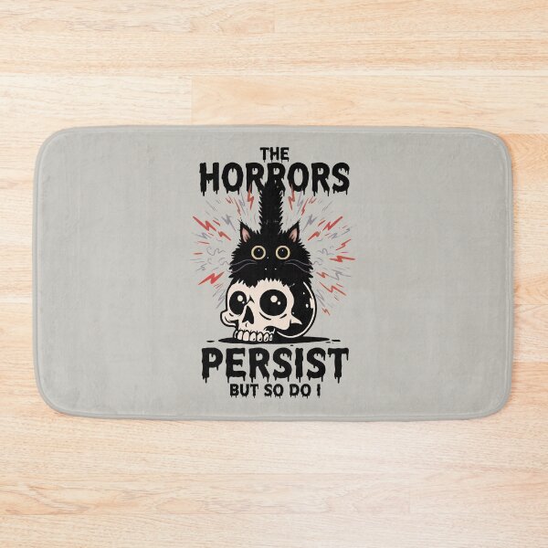 Item preview, The Horror Survivor Funny Cat: HORRORS THAT PERSIST, BUT SO DO I. designed and sold by gear-posters.
