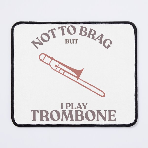 Item preview, Not to brag that I play from trombone  designed and sold by TaraPen.