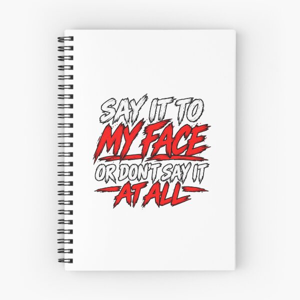 Item preview, Say It To My Face Or Don't Say It At All designed and sold by Redman4933.
