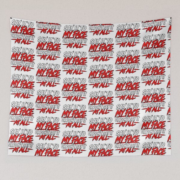 Item preview, Say It To My Face Or Don't Say It At All designed and sold by Redman4933.