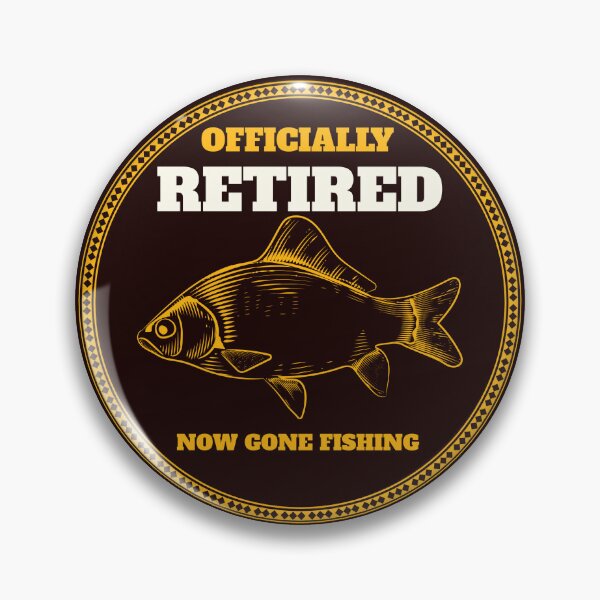 Item preview, OFFICIALLY RETIRED NOW GONE FISHING designed and sold by JamiesLocker.