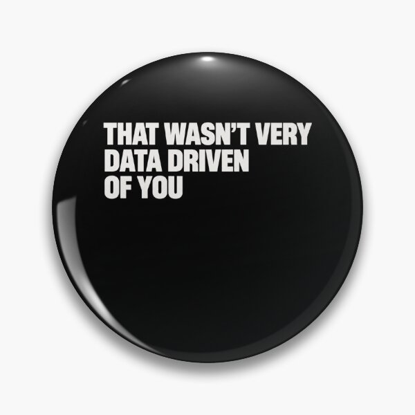 Item preview, Data Analyst  That Wasn't Very Data Driven Of You designed and sold by bobcatmarty.
