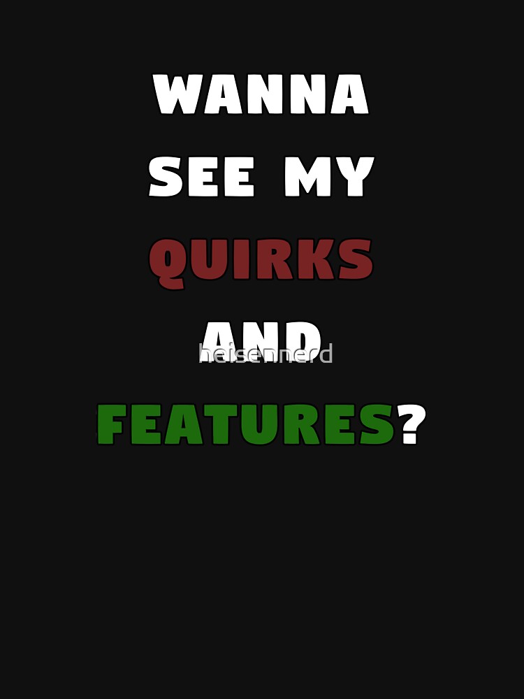 Quirks and features by heisennerd