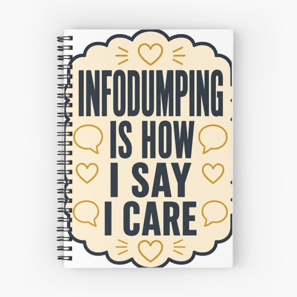 Item preview, Infodumping is my way of saying I like you. designed and sold by BoosterShop.