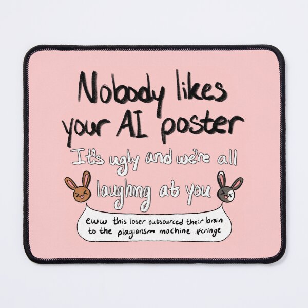 Item preview, Nobody Likes Your AI Poster designed and sold by Zac Stigdon.