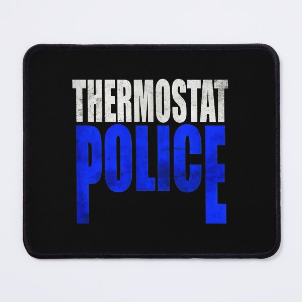 Item preview, Thermostat Police Funny Quote designed and sold by desortxtorf.