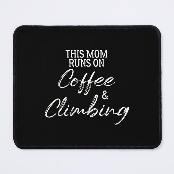 Item preview, This Mom Runs On Coffee & Climbing designed and sold by perowawbilton.