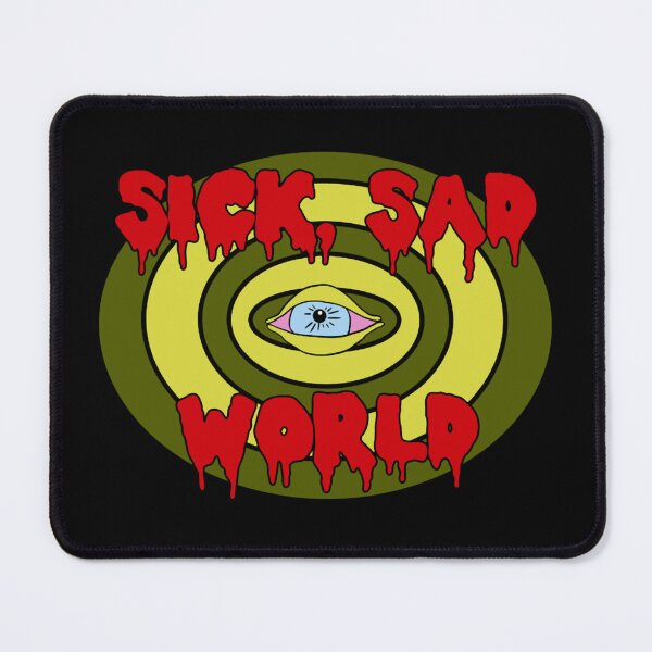 Item preview, sick sad world designed and sold by WilfredoGarcia1.