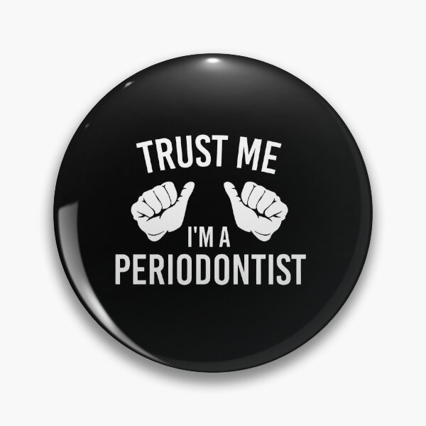 Item preview, Trust Me I'm A Periodontist Funny Dental Gifts designed and sold by pewittktvarner.