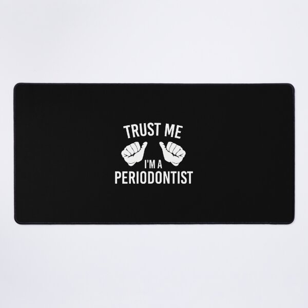 Item preview, Trust Me I'm A Periodontist Funny Dental Gifts designed and sold by pewittktvarner.