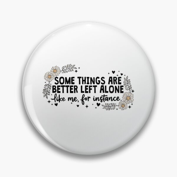 Item preview, Some Things Are Better Left Alone designed and sold by CharmiA Fox.
