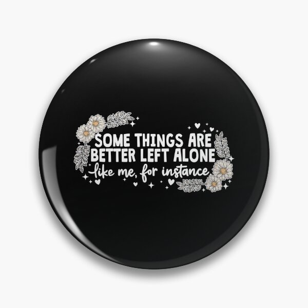 Item preview, Some Things Are Better Left Alone designed and sold by CharmiA Fox.