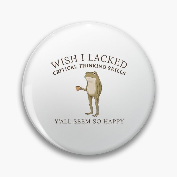 Item preview, Wish I Lacked Critical Thinking Skills Y'all Seem So Happy designed and sold by CharmiA Fox.