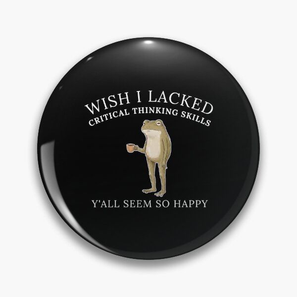 Item preview, Wish I Lacked Critical Thinking Skills Y'all Seem So Happy designed and sold by CharmiA Fox.