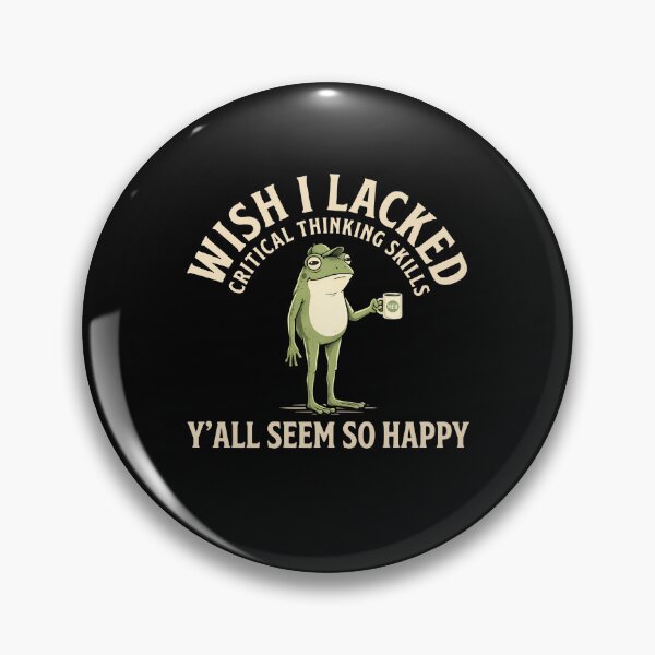 Item preview, Wish I Lacked Critical Thinking Skills Y'all Seem So Happy designed and sold by CharmiA Fox.