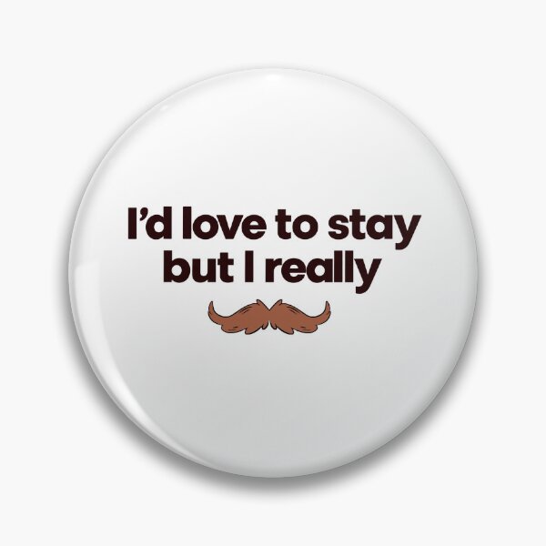 Item preview, I'd Love to Stay But I Really Mustache designed and sold by PatternFariss.
