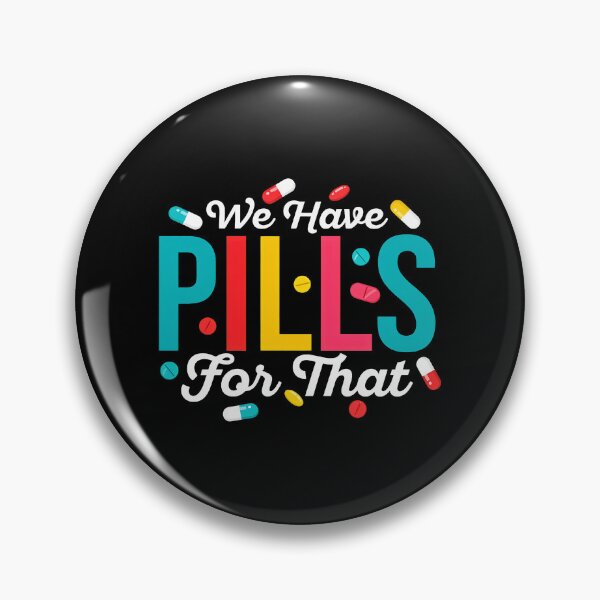 Item preview, We Have PILLS For That Funny Medication Humor designed and sold by karimjcshaben.
