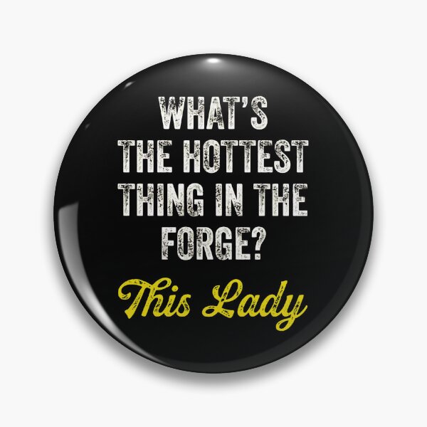 Item preview, What's The Hottest Thing In The Forge? This Lady designed and sold by hovergzstrow.