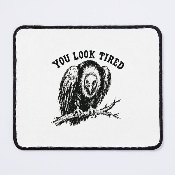 Item preview, You Look Tired Vulture Design designed and sold by ImeldaSparks.
