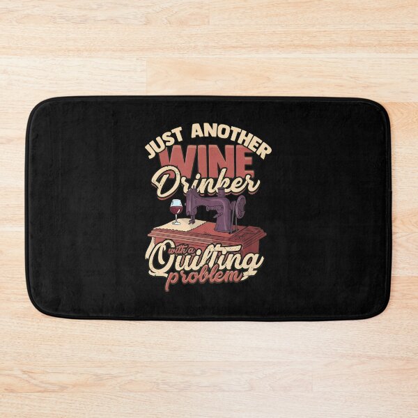 Item preview, Wine Drinker Quilting Problem Sewing Craft Humorous Gift designed and sold by karimjcshaben.