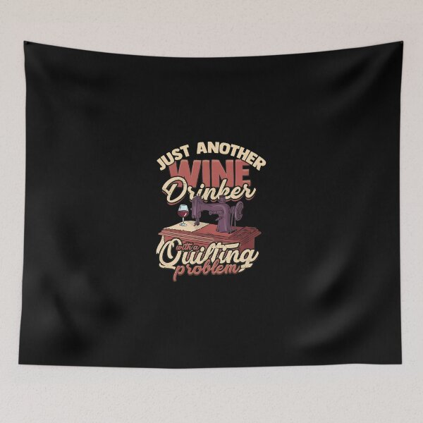 Item preview, Wine Drinker Quilting Problem Sewing Craft Humorous Gift designed and sold by karimjcshaben.