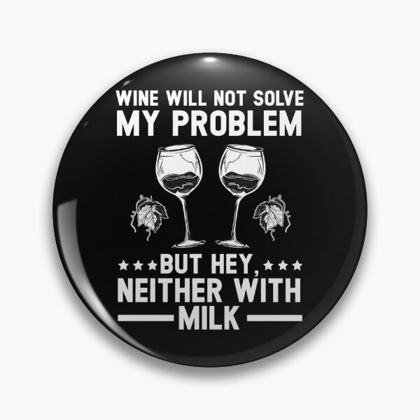 Item preview, Wine Will Not Solve My Problem But Milk Neither Funny designed and sold by zoggdisorto.