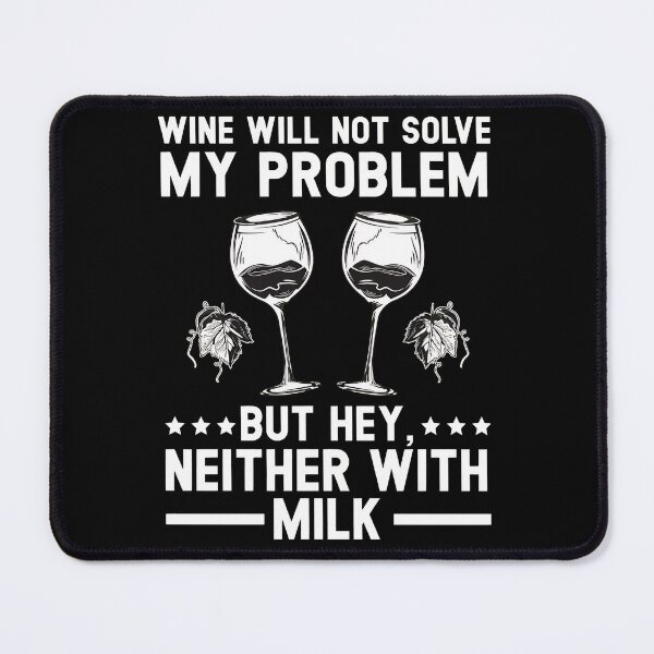 Item preview, Wine Will Not Solve My Problem But Milk Neither Funny designed and sold by zoggdisorto.
