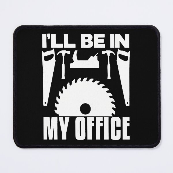 Item preview, Woodworking I'll Be In My Office Saw Hammer designed and sold by hovergzstrow.